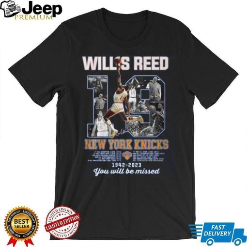 Willis Reed New York Knicks 1942 – 2023 You Will Be Missed Shirt