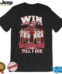 Win Lose Or The I Am A Razorbacks Fan Till I Die Shirt