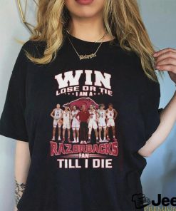 Win Lose Or The I Am A Razorbacks Fan Till I Die T Shirt