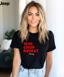 Win chop repeat Atlanta shirt