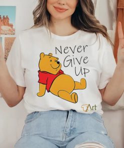 Winnie The Pooh never give up shirt