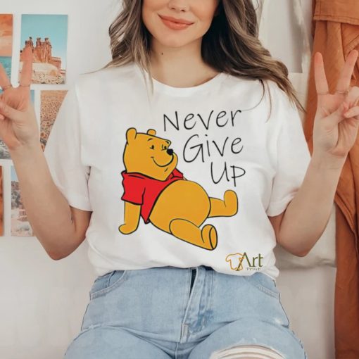 Winnie The Pooh never give up shirt