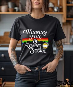 Winning is fun and losing sucks Denver Nuggets shirt