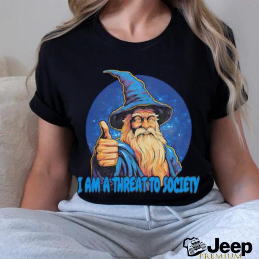 Wizard i am a threat to society shirt