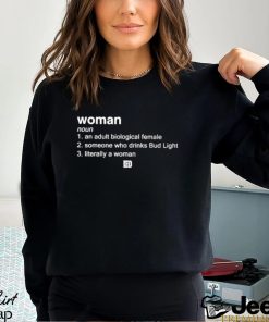 Woman An Adult Biological Female Someone Who Drinks Bud Light shirt