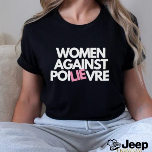 Women Against Poilievre Shirt