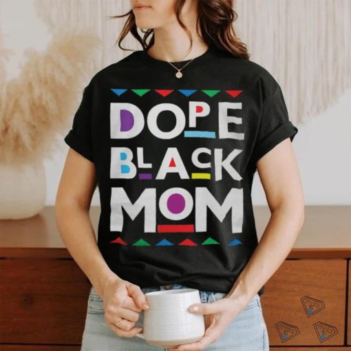 Womens Dope Black Mom History Dope Black Mother shirt