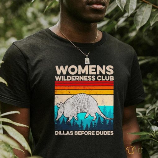 Women’s wilderness club dillas before dudes vintage shirt