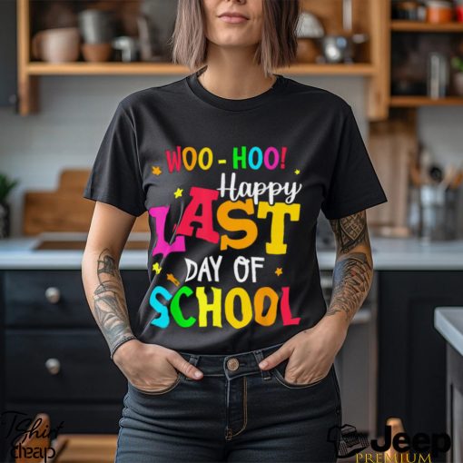 Woo Hoo Happy Last Day of School For Teachers Students T Shirt