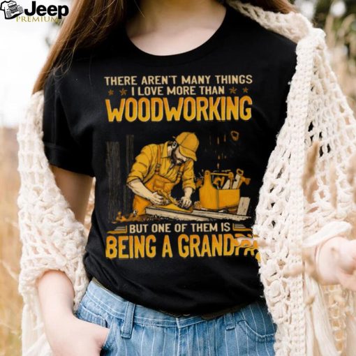 Woodcrafting There Aren_t Love More Than Being A Grandpa GEJ105 Classic T Shirt