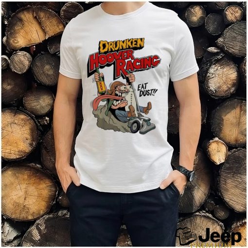 World Drunken Hoover Racing Championship eat dust art shirt