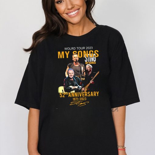 World Tour 2023 My Songs Sting my songs 52nd anniversary 1971 2023 signature shirt