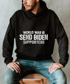 World War III Send Biden Supporters Shirt