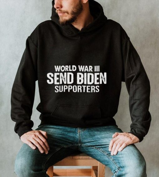 World War III Send Biden Supporters Shirt