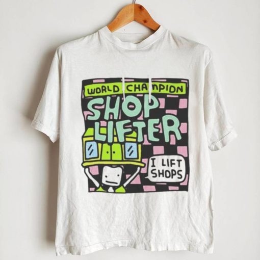 World champion shop lifter I lift shops T shirt