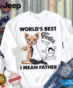 World’s Best Farter I Mean Fathers Yorkie Dog Dad Unisex Shirt