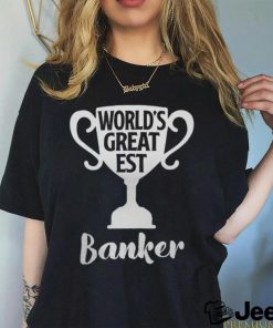 Worlds Greatest Banker Job Pride Mothers Day Banker shirt