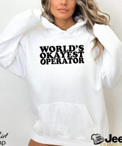 World’s Okayest Operator T Shirt