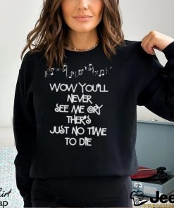 Wow You’ll Never See Me Mary There’s Just No Time To Die Shirt