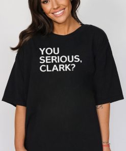 Wren Baker You Serious Clark Shirt