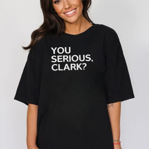 Wren Baker You Serious Clark Shirt