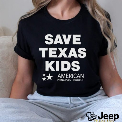 Save Texas Kids American Principles Project Shirt