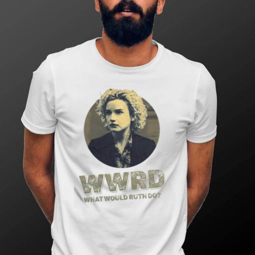 Wwrd What Would Ruth Langmore Do Julia Garne Ozark Season 3 Tv shirt