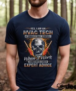 YES I AM AN HVAC TECH OF COURSE I TALK TO MY SELF T SHIRT