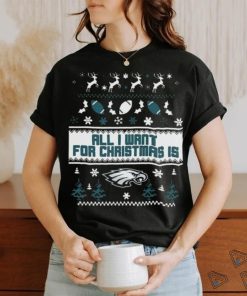 Philadelphia Eagles All I Want For Christmas Is Ugly Christmas Shirt