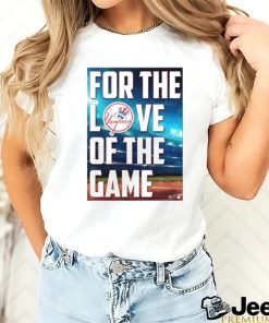 Yankees For The Love Of The Game Shirt