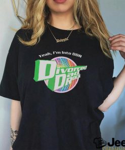 Yeah I’m Into Ddr Divorced Dad Rock shirt