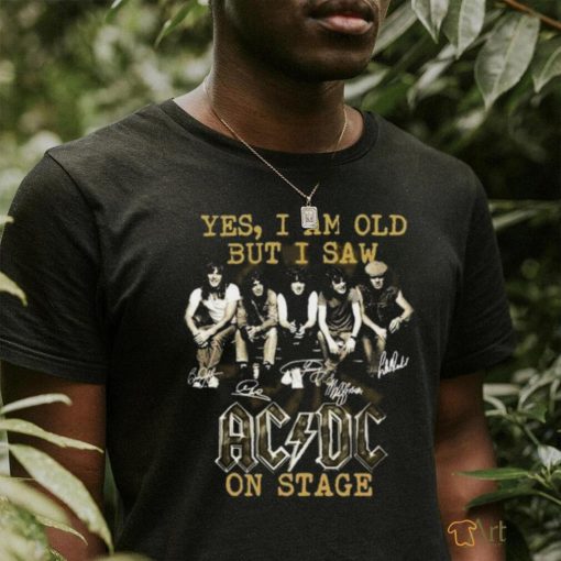 Yes, I Am Old But I Saw AC DC On Stage Signatures Vintage Shirt