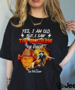 Yes I am old but I saw Tim Mcgraw on stage signature shirt