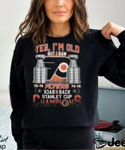 Yes I’m Old But I Saw Philadelphia Flyers Back 2 Back Stanley Cup Champions Unisex T Shirt