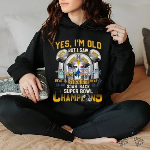 Yes I’m Old But I Saw Steelers Back 2 Back Super Bowl Champions Shirt