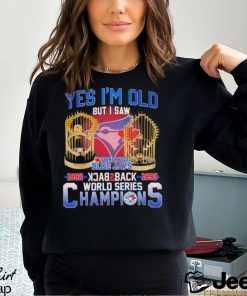 Yes I’m Old But I Saw Toronto Blue Jays World Series Champions T shirt