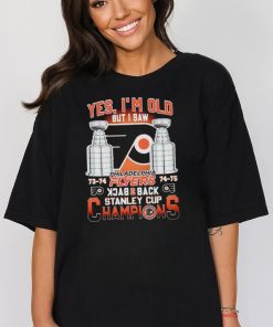 Yes I’m old but I saw Philadelphia Flyers back 2 back Stanley Cup Champions shirt