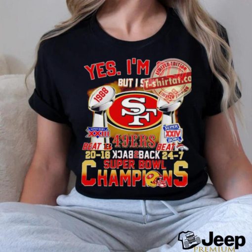 Yes i’m old but i saw 49ers back 2 back super bowl champions shirt