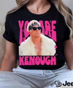 You Are Kenough Ryan Gosling Shirt