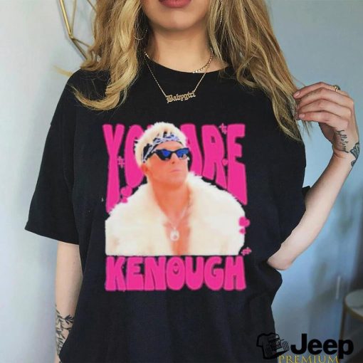 You Are Keough Ryan Gosling Shirt