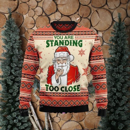 You Are Standing Too Close Ugly Sweater For Woman