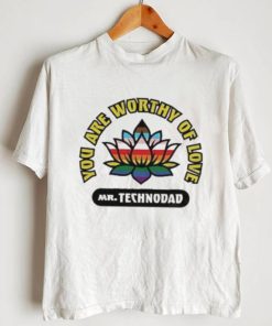 You Are Worthy Of Love Mr Technodad Rainbow shirt