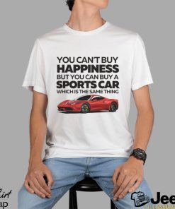 You Can't Buy Happiness Sports Car Shirt