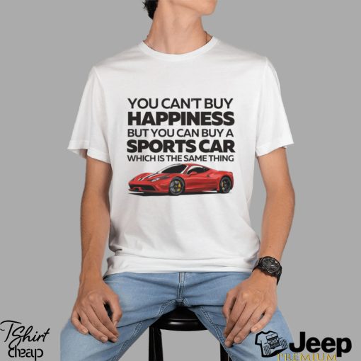 You Can’t Buy Happiness   Sports Car Shirt