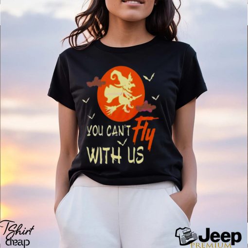 You Cant Fly With Us SVG Halloween Witch Shirt