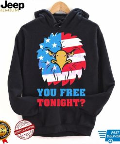 You Free Tonight White And Blue 4th Of July shirt