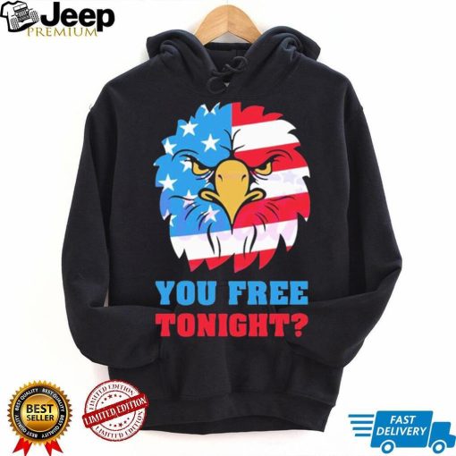 You Free Tonight White And Blue 4th Of July shirt