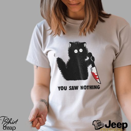 You Saw Nothing Classic T Shirt