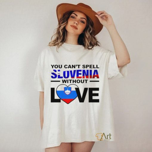 You can’t spell Slovenia without Love flag shirt