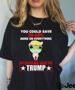 You could save 2040% more on everything by switching back to Trump shirt